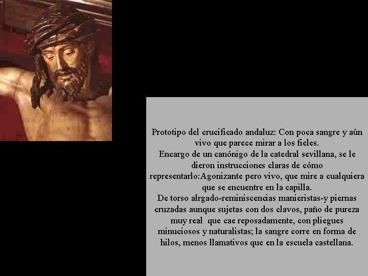 Prototipo del crucificado andaluz: Con poca sangre y aún vivo que parece mirar a