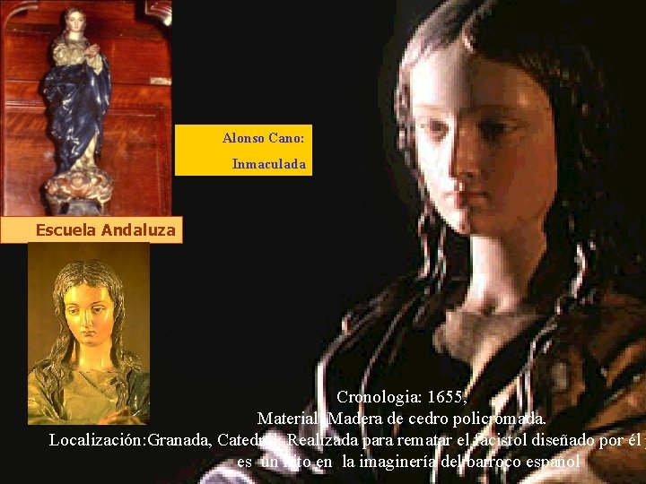 Alonso Cano: Inmaculada de la Cat. De Granada Alonso Cano: Inmaculada Escuela Andaluza Cronologia: