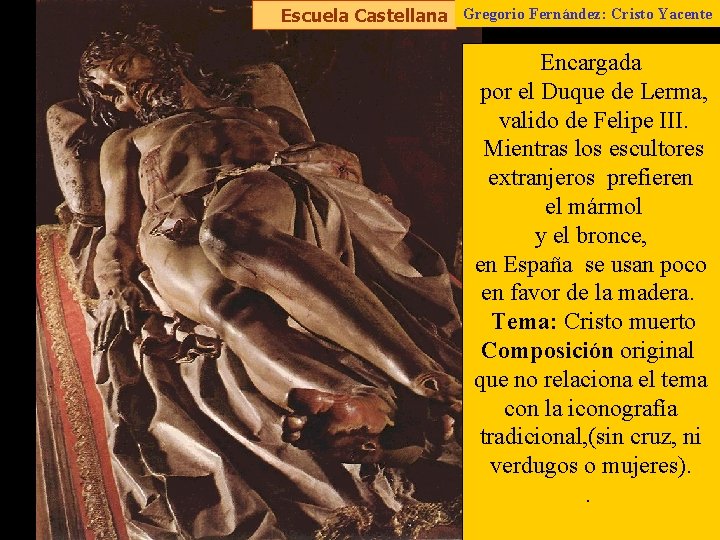Escuela Castellana Gregorio Fernández: Cristo Yacente Gregorio Fernández: Encargada el Duque de Lerma, Cristopor.