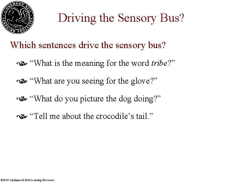 Driving the Sensory Bus? Which sentences drive the sensory bus? “What is the meaning