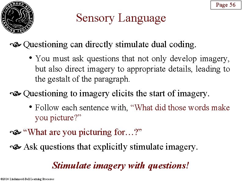 Page 56 Sensory Language Questioning can directly stimulate dual coding. • You must ask