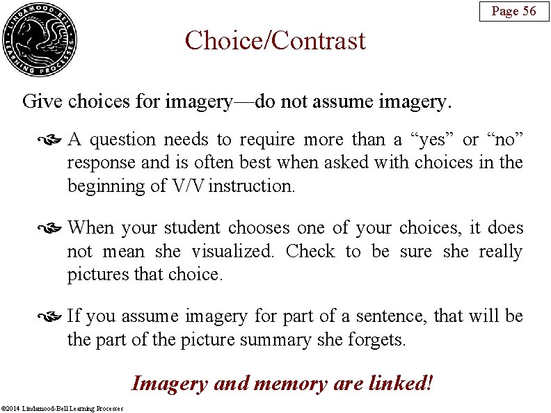 Page 56 Choice/Contrast Give choices for imagery—do not assume imagery. A question needs to