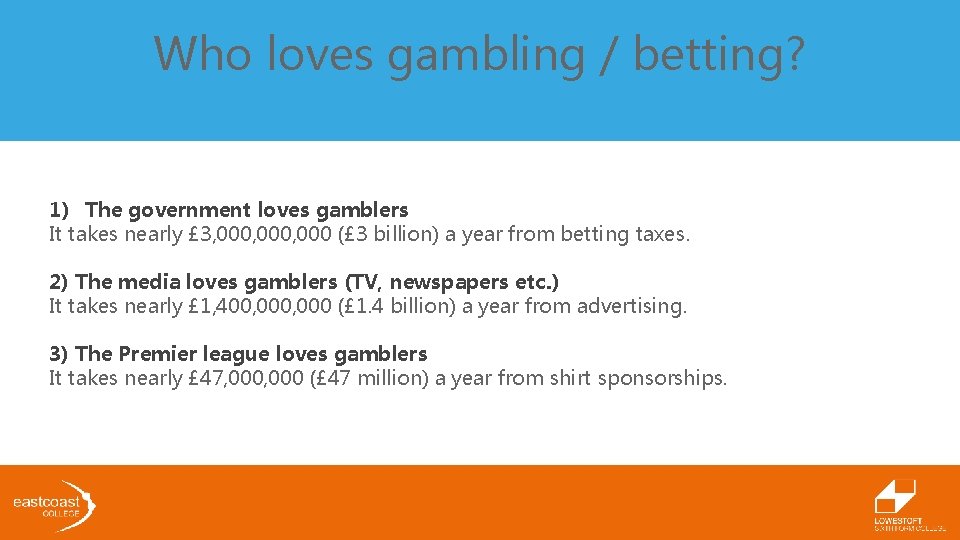 Who loves gambling / betting? 1) The government loves gamblers It takes nearly £