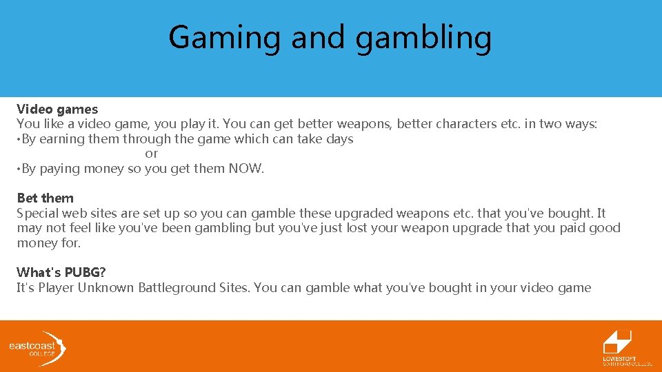 Gaming and gambling Video games You like a video game, you play it. You