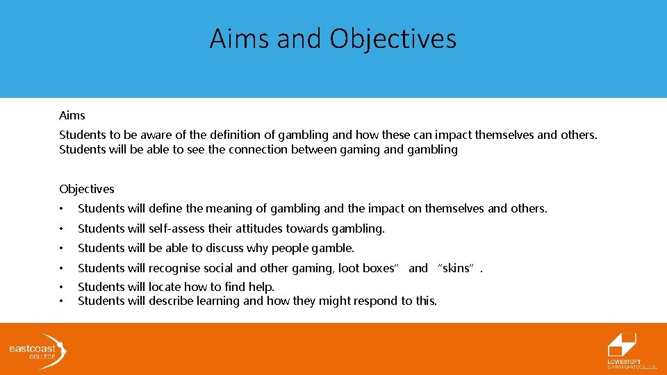 Aims and Objectives Aims Students to be aware of the definition of gambling and