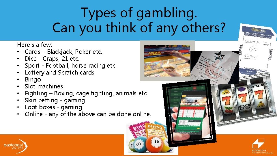Types of gambling. Can you think of any others? Here's a few: • Cards