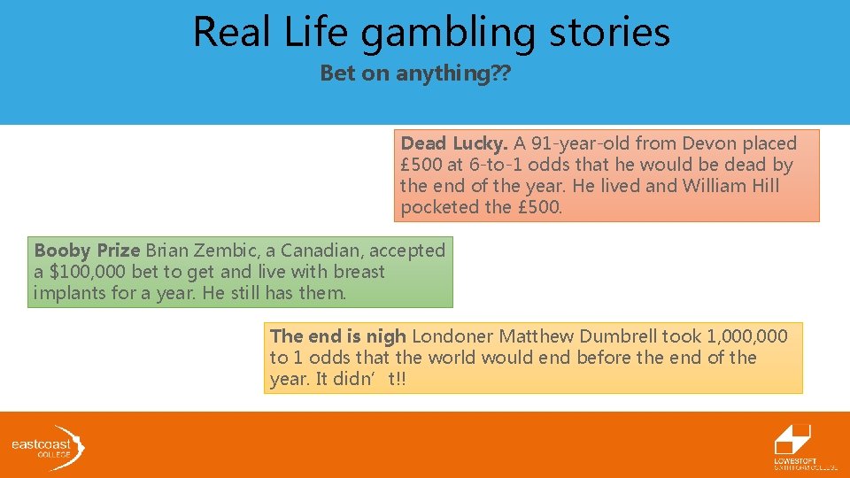 Real Life gambling stories Bet on anything? ? Dead Lucky. A 91 -year-old from