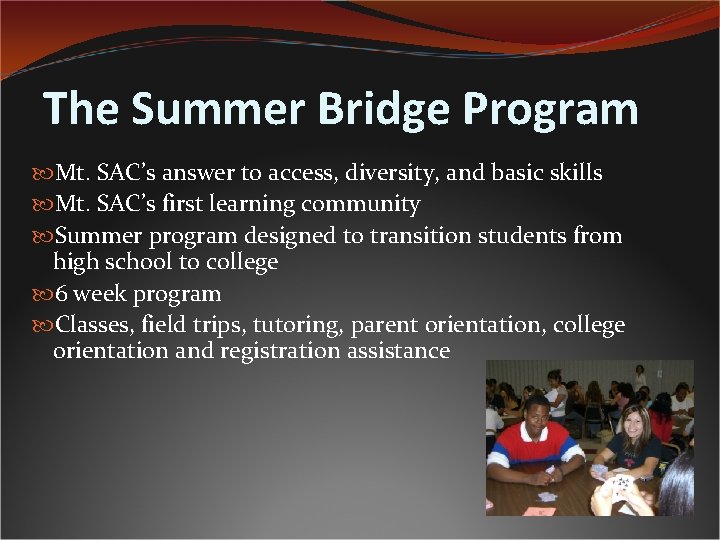 The Summer Bridge Program Mt. SAC’s answer to access, diversity, and basic skills Mt.