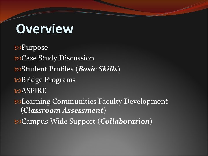 Overview Purpose Case Study Discussion Student Profiles (Basic Skills) Bridge Programs ASPIRE Learning Communities