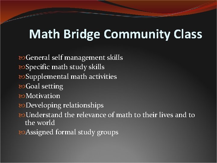 Math Bridge Community Class General self management skills Specific math study skills Supplemental math