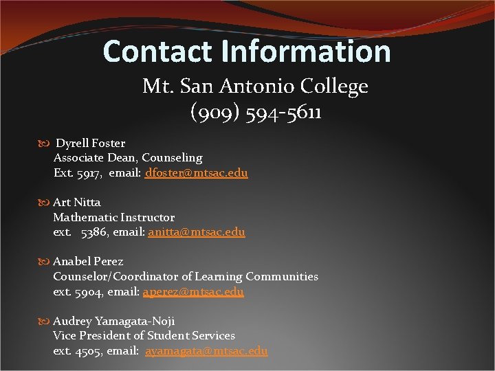 Contact Information Mt. San Antonio College (909) 594 -5611 Dyrell Foster Associate Dean, Counseling