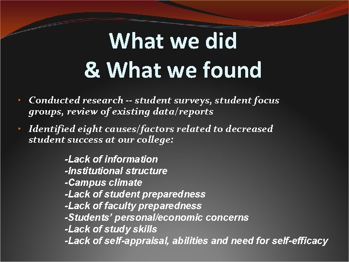 What we did & What we found • Conducted research -- student surveys, student