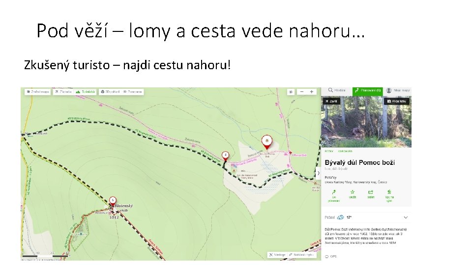 Pod věží – lomy a cesta vede nahoru… Zkušený turisto – najdi cestu nahoru!