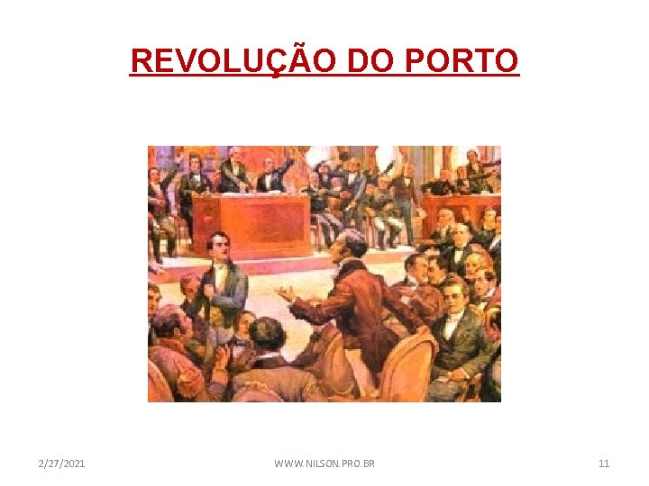 REVOLUÇÃO DO PORTO 2/27/2021 WWW. NILSON. PRO. BR 11 