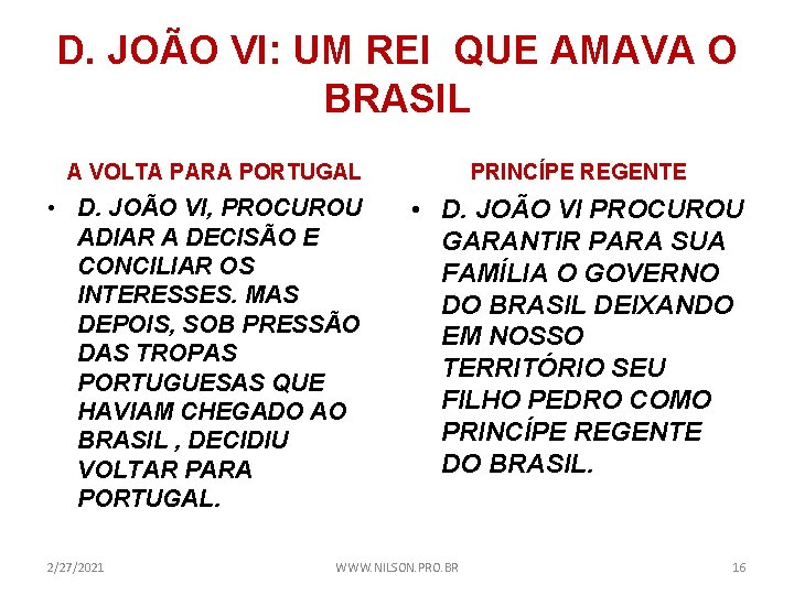 D. JOÃO VI: UM REI QUE AMAVA O BRASIL A VOLTA PARA PORTUGAL •