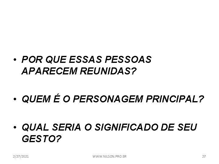  • POR QUE ESSAS PESSOAS APARECEM REUNIDAS? • QUEM É O PERSONAGEM PRINCIPAL?