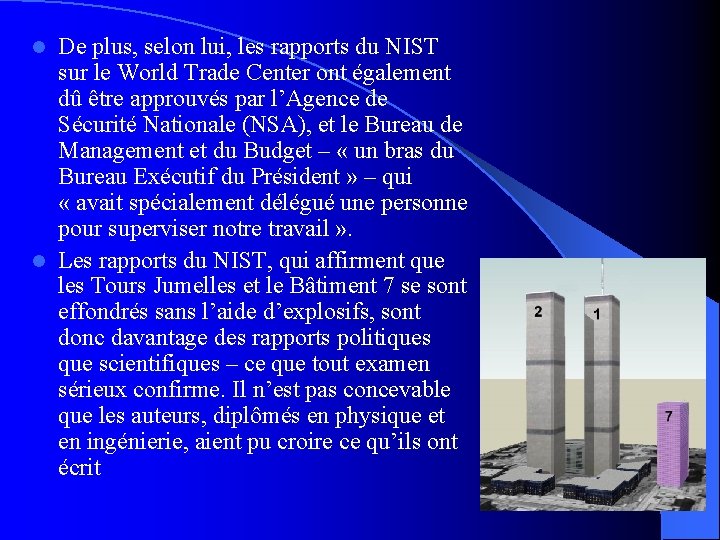 De plus, selon lui, les rapports du NIST sur le World Trade Center ont