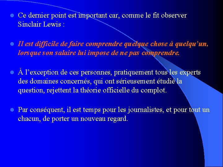  Ce dernier point est important car, comme le fit observer Sinclair Lewis :