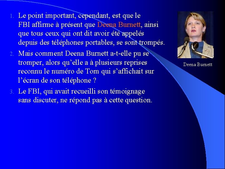 Le point important, cependant, est que le FBI affirme à présent que Deena Burnett,