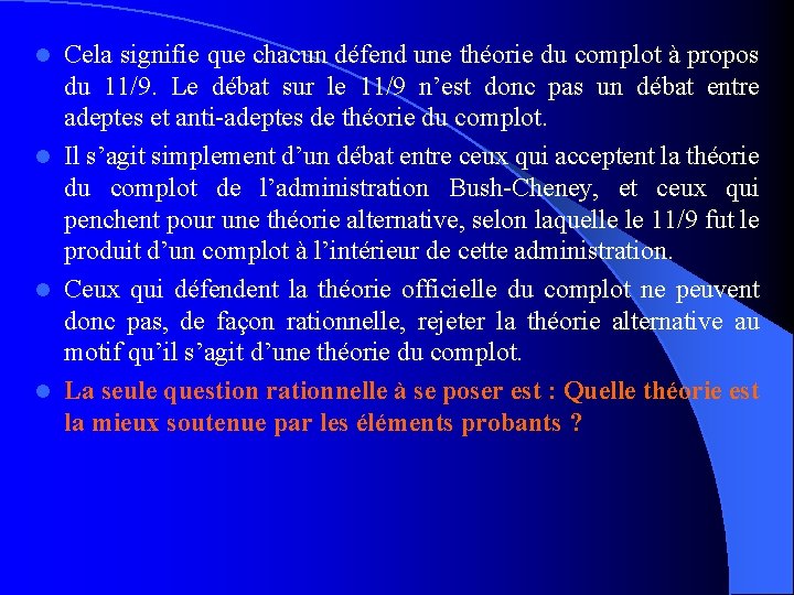 Cela signifie que chacun défend une théorie du complot à propos du 11/9. Le