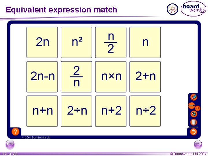 Equivalent expression match 12 of 60 © Boardworks Ltd 2004 