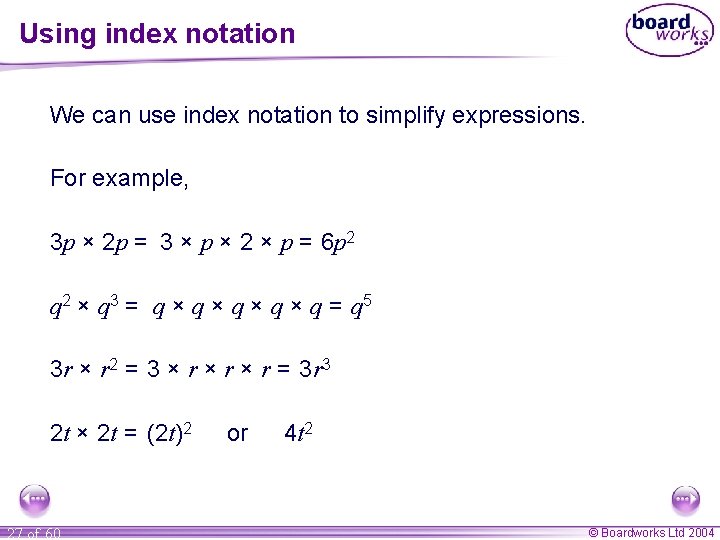 Using index notation We can use index notation to simplify expressions. For example, 3