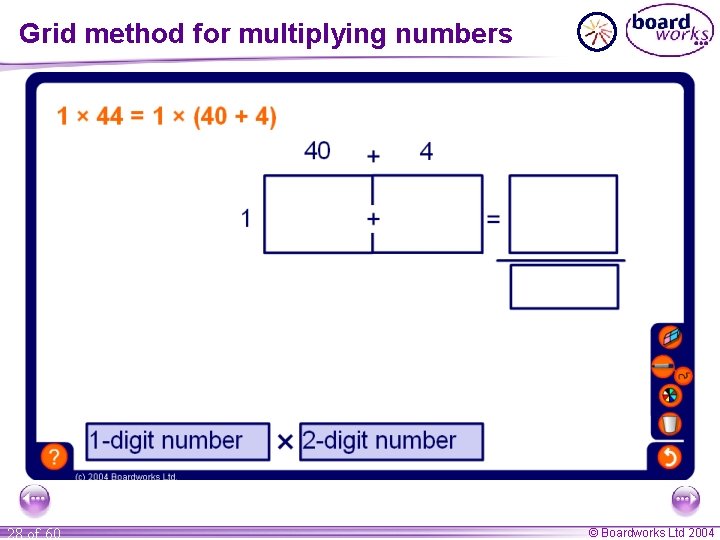 Grid method for multiplying numbers 28 of 60 © Boardworks Ltd 2004 