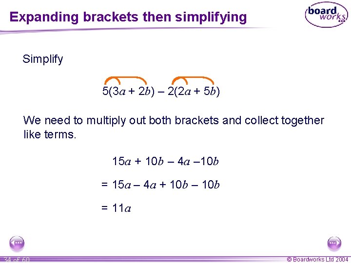 Expanding brackets then simplifying Simplify 5(3 a + 2 b) – 2(2 a +