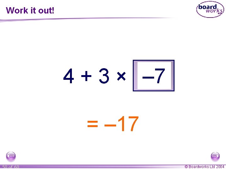 Work it out! 4 + 3 × 0. 6 43 – 7 8 5
