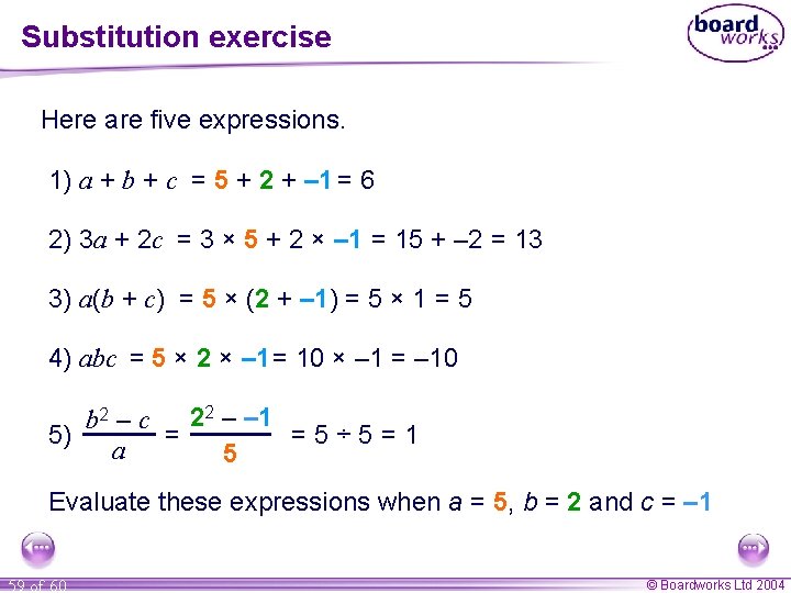 Substitution exercise Here are five expressions. 1) a + b + c = 5