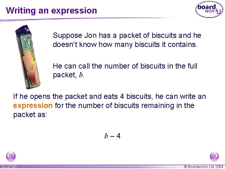 Writing an expression Suppose Jon has a packet of biscuits and he doesn’t know