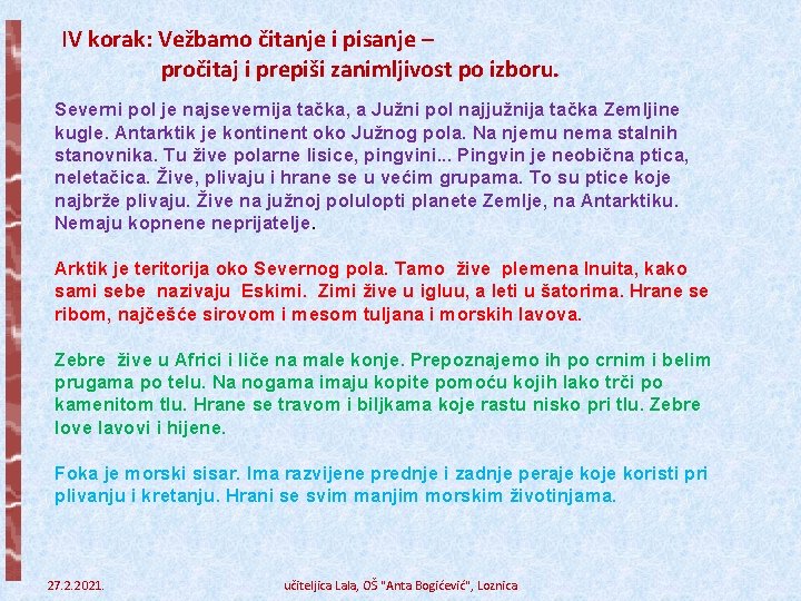 IV korak: Vežbamo čitanje i pisanje – pročitaj i prepiši zanimljivost po izboru. Severni