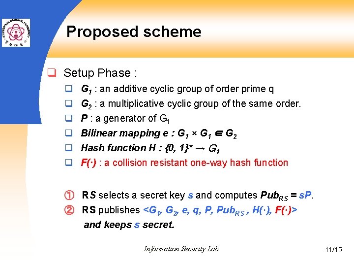 Proposed scheme q Setup Phase : q q q G 1 : an additive