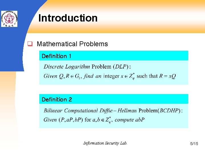 Introduction q Mathematical Problems Definition 1 Definition 2 Information Security Lab. 5/15 