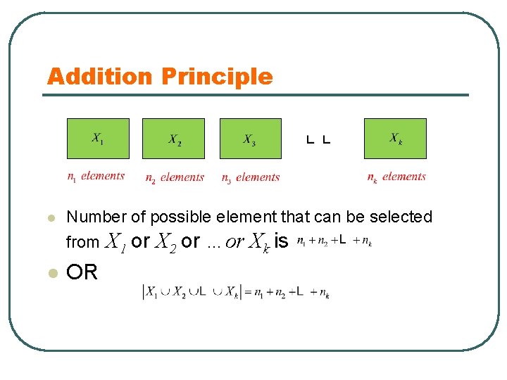 Addition Principle l Number of possible element that can be selected from X 1