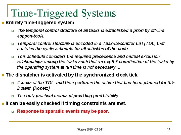 Time-Triggered Systems n Entirely time-triggered system q q q n Temporal control structure is