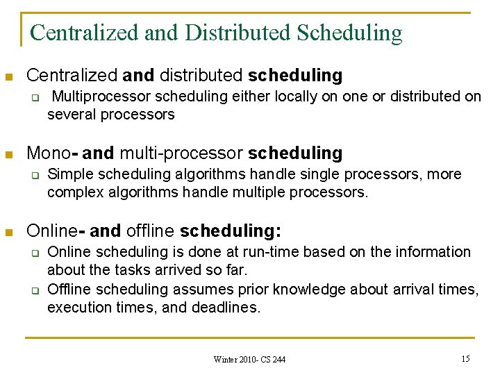Centralized and Distributed Scheduling n Centralized and distributed scheduling q n Mono- and multi-processor