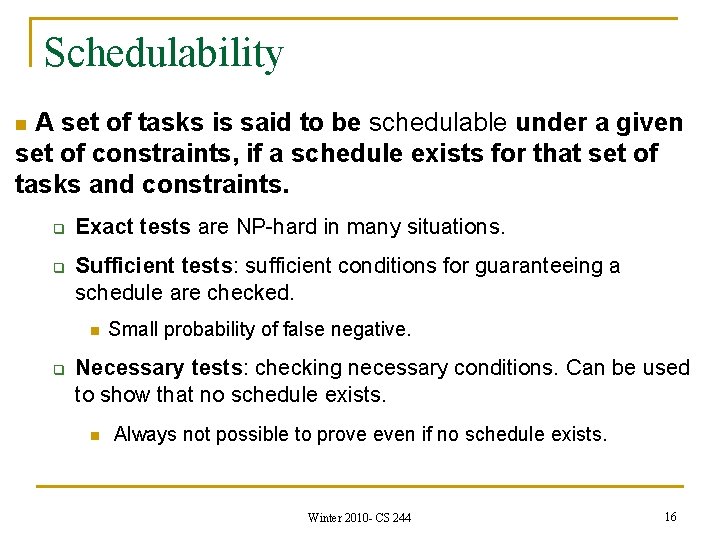 Schedulability A set of tasks is said to be schedulable under a given set