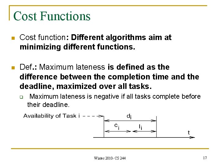 Cost Functions n Cost function: Different algorithms aim at minimizing different functions. n Def.