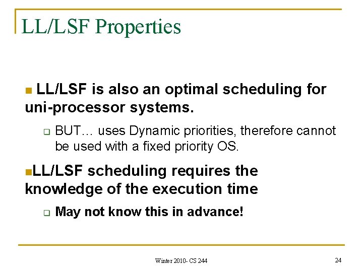 LL/LSF Properties LL/LSF is also an optimal scheduling for uni-processor systems. n q BUT…