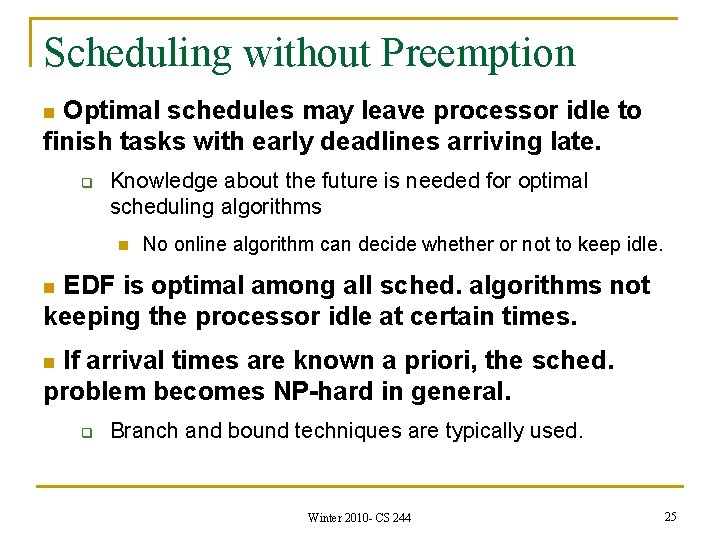 Scheduling without Preemption Optimal schedules may leave processor idle to finish tasks with early