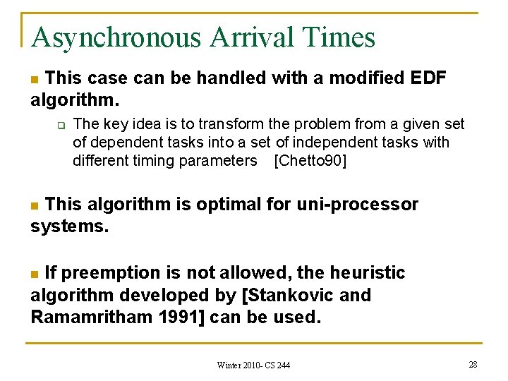 Asynchronous Arrival Times This case can be handled with a modified EDF algorithm. n