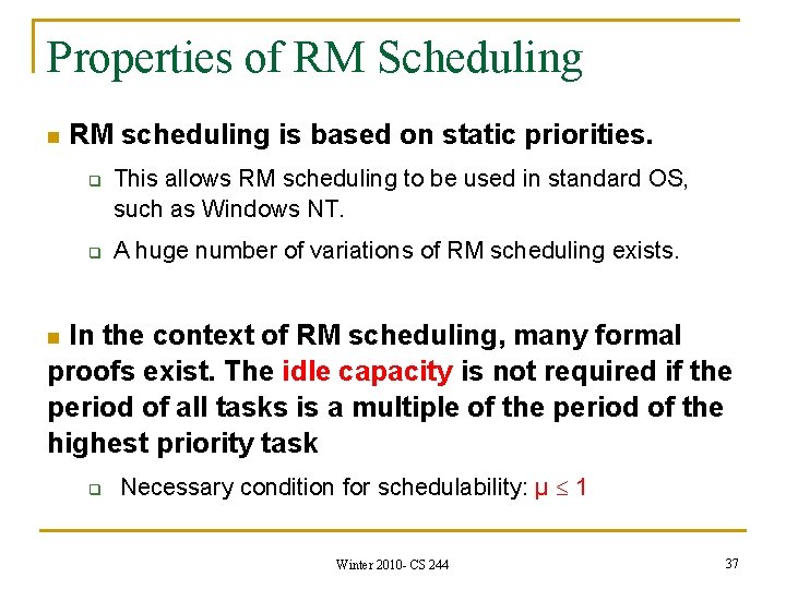 Properties of RM Scheduling n RM scheduling is based on static priorities. q q