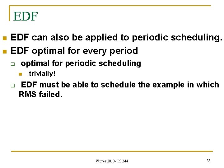 EDF n n EDF can also be applied to periodic scheduling. EDF optimal for