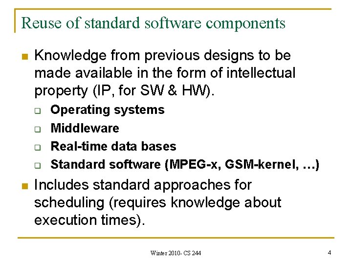 Reuse of standard software components n Knowledge from previous designs to be made available