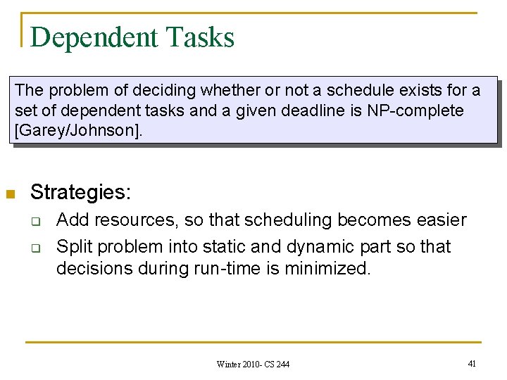 Dependent Tasks The problem of deciding whether or not a schedule exists for a