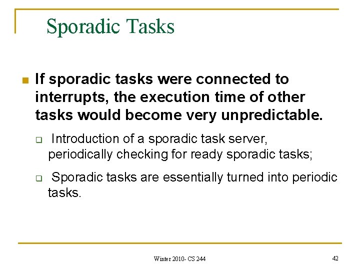 Sporadic Tasks n If sporadic tasks were connected to interrupts, the execution time of