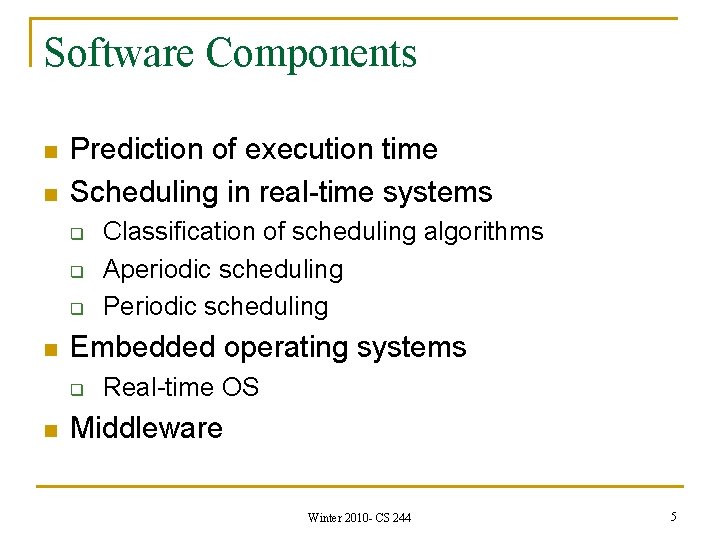 Software Components n n Prediction of execution time Scheduling in real-time systems q q