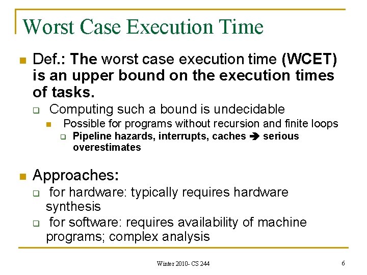 Worst Case Execution Time n Def. : The worst case execution time (WCET) is