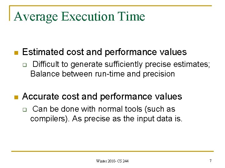 Average Execution Time n Estimated cost and performance values q n Difficult to generate